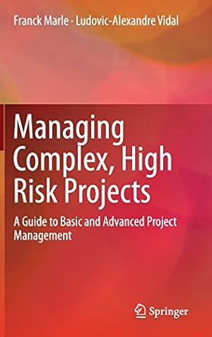 Immagine del venditore per Managing Complex, High Risk Projects: A Guide to Basic and Advanced Project Management by Marle, Franck, Vidal, Ludovic-Alexandre [Hardcover ] venduto da booksXpress