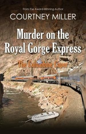 Seller image for Murder on the Royal Gorge Express: The Columbine Caper (White Feather Mysteries) [Soft Cover ] for sale by booksXpress