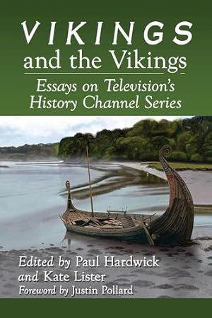 Image du vendeur pour Vikings and the Vikings: Essays on Television's History Channel Series by Paul Hardwick, Kate Lister, Foreword by Justin Pollard [Paperback ] mis en vente par booksXpress
