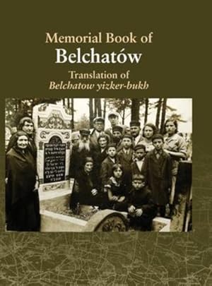 Image du vendeur pour Translation of the Belchatow Yizkor Book: Dedicated To The Memory Of A Vanished Jewish Town In Poland [Hardcover ] mis en vente par booksXpress