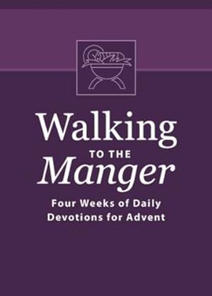 Seller image for Walking to the Manger: Four Weeks of Daily Devotions for Advent by Odom, Butch [Paperback ] for sale by booksXpress