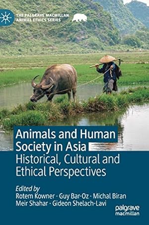 Imagen del vendedor de Animals and Human Society in Asia: Historical, Cultural and Ethical Perspectives (The Palgrave Macmillan Animal Ethics Series) [Hardcover ] a la venta por booksXpress