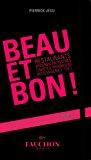 Seller image for Beau Et Bon ! : Restaurants, piceries, Ptisseries, Cavistes, Fromagers, Boulangeries, Ths : 400 A for sale by RECYCLIVRE