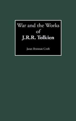 Immagine del venditore per War and the Works of J.R.R. Tolkien (Contributions to the Study of Science Fiction & Fantasy) by Croft, Janet B. [Hardcover ] venduto da booksXpress