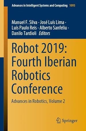 Seller image for Robot 2019: Fourth Iberian Robotics Conference: Advances in Robotics, Volume 2 (Advances in Intelligent Systems and Computing) [Paperback ] for sale by booksXpress