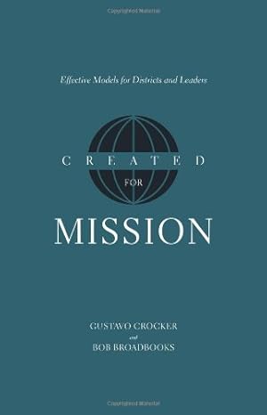 Imagen del vendedor de Created for Mission: Effective Models for Districts and Leaders by Crocker, Gustavo, Broadbooks, Bob [Paperback ] a la venta por booksXpress