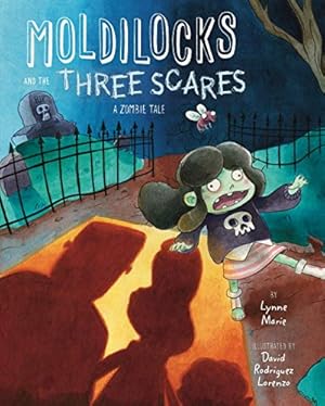 Image du vendeur pour Moldilocks and the Three Scares: A Zombie Tale by Marie, Lynne [Hardcover ] mis en vente par booksXpress
