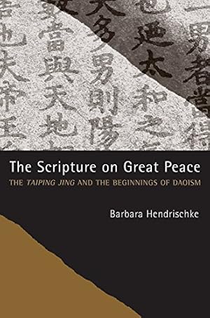 Seller image for The Scripture on Great Peace: The Taiping jing and the Beginnings of Daoism (Daoist Classics) by Hendrischke, Barbara [Paperback ] for sale by booksXpress