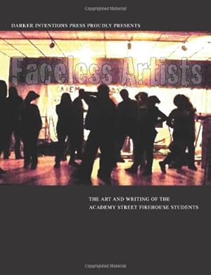 Immagine del venditore per Faceless Artists: The Art and Writing of the Academy Street Firehouse Students by Press, Darker Intentions [Paperback ] venduto da booksXpress