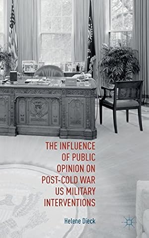 Immagine del venditore per The Influence of Public Opinion on Post-Cold War U.S. Military Interventions by Dieck, Helene, Finneran, Richard J [Hardcover ] venduto da booksXpress