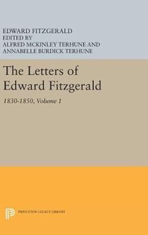 Seller image for The Letters of Edward Fitzgerald, Volume 1: 1830-1850 (Princeton Legacy Library) by Fitzgerald, Edward [Hardcover ] for sale by booksXpress