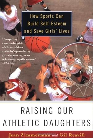 Seller image for Raising Our Athletic Daughters: How Sports Can Build Self-Esteem and Save Girls' Lives by Jean Zimmerman, Gil Reavil [Paperback ] for sale by booksXpress