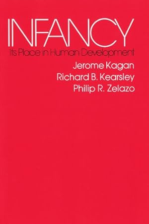 Seller image for Infancy: Its Place in Human Development (Harvard Paperbacks) by Kagan, Jerome, Kearsley, Richard B., Zelazo, Philip R. [Paperback ] for sale by booksXpress