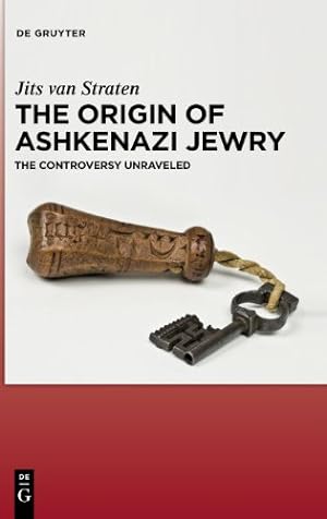 Seller image for The Origin of Ashkenazi Jewry: The Controversy Unraveled by Straten, Jits van [Hardcover ] for sale by booksXpress