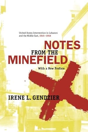 Seller image for Notes from the Minefield: United States Intervention in Lebanon, 1945-1958 (History and Society of the Modern Middle East) by Gendzier, Irene [Paperback ] for sale by booksXpress