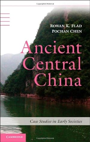 Seller image for Ancient Central China: Centers and Peripheries along the Yangzi River (Case Studies in Early Societies) by Flad, Rowan K., Chen, Pochan [Hardcover ] for sale by booksXpress