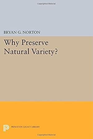 Imagen del vendedor de Why Preserve Natural Variety? (Princeton Legacy Library) by Norton, Bryan G. [Paperback ] a la venta por booksXpress