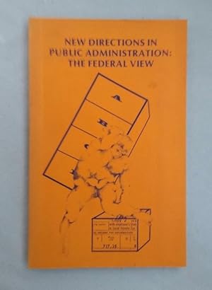 New Directions in Public Administration: The Federal View.