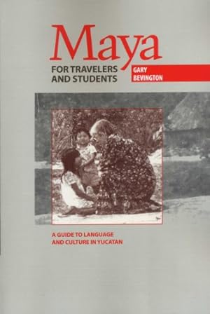Imagen del vendedor de Maya for Travelers and Students: A Guide to Language and Culture in Yucatan by Bevington, Gary [Paperback ] a la venta por booksXpress