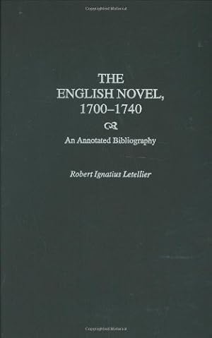 Image du vendeur pour The English Novel, 1700-1740: An Annotated Bibliography by Letellier, Robert [Hardcover ] mis en vente par booksXpress