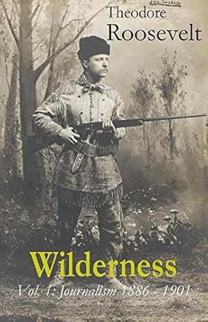 Bild des Verkufers fr Wilderness: Vol. 1: Journalism 1886 - 1901 by Roosevelt, Theodore [Paperback ] zum Verkauf von booksXpress