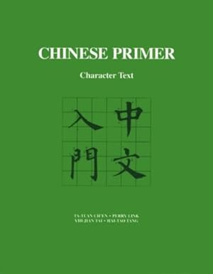 Seller image for Chinese Primer: Character Text by Ch'en, Ta-tuan, Link, Perry, Tai, Yih-jian, Tang, Hai-tao [Paperback ] for sale by booksXpress