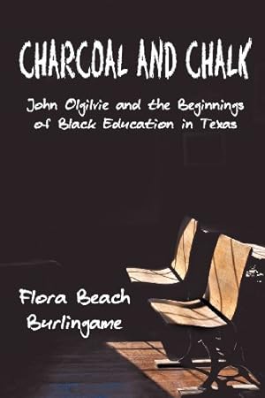 Seller image for Charcoal and Chalk: John Ogilvie and the Beginnings of Black Education in Texas [Soft Cover ] for sale by booksXpress