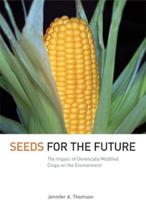 Immagine del venditore per Seeds for the Future: The Impact of Genetically Modified Crops on the Environment by Thomson, Jennifer A. [Paperback ] venduto da booksXpress