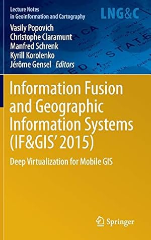 Bild des Verkufers fr Information Fusion and Geographic Information Systems (IF&GIS' 2015): Deep Virtualization for Mobile GIS (Lecture Notes in Geoinformation and Cartography) [Hardcover ] zum Verkauf von booksXpress