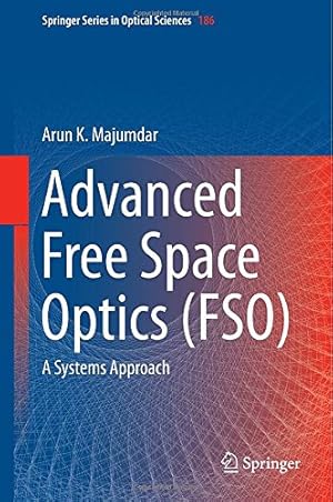 Seller image for Advanced Free Space Optics (FSO): A Systems Approach (Springer Series in Optical Sciences) by Majumdar, Arun K. [Hardcover ] for sale by booksXpress