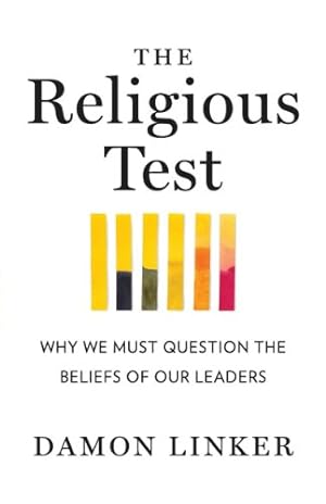 Image du vendeur pour The Religious Test: Why We Must Question the Beliefs of Our Leaders by Linker, Damon [Paperback ] mis en vente par booksXpress