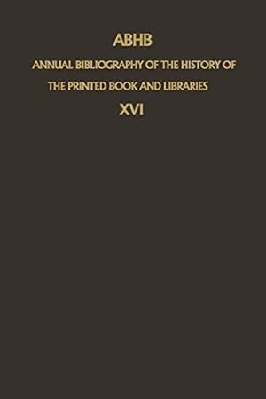 Immagine del venditore per ABHB Annual Bibliography of the History of the Printed Book and Libraries: Volume 16: Publications of 1985 [Paperback ] venduto da booksXpress
