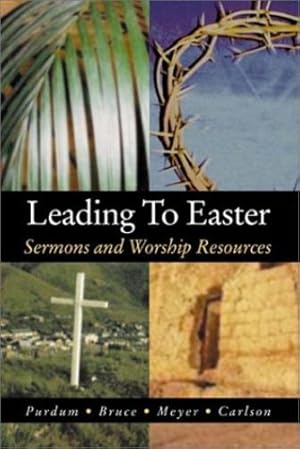 Seller image for Leading To Easter by Stan Purdum, Douglas Meyer, Kirk W. Bruce, Kenneth Carlson [Perfect Paperback ] for sale by booksXpress