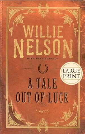 Imagen del vendedor de A Tale Out of Luck: A Novel by Nelson, Willie, Blakely, Mike [Paperback ] a la venta por booksXpress