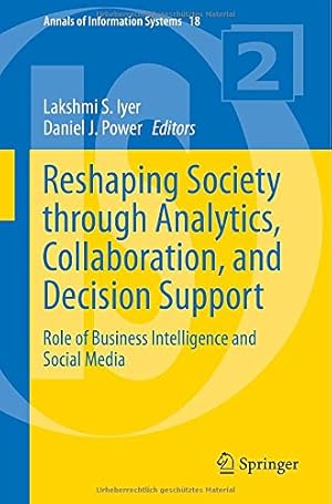 Seller image for Reshaping Society through Analytics, Collaboration, and Decision Support: Role of Business Intelligence and Social Media (Annals of Information Systems) [Paperback ] for sale by booksXpress