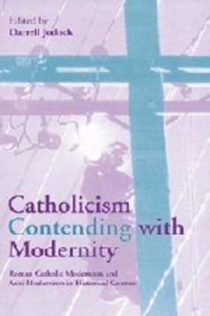 Immagine del venditore per Catholicism Contending with Modernity: Roman Catholic Modernism and Anti-Modernism in Historical Context [Hardcover ] venduto da booksXpress