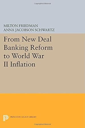 Seller image for From New Deal Banking Reform to World War II Inflation (Princeton Legacy Library) by Friedman, Milton, Schwartz, Anna Jacobson [Paperback ] for sale by booksXpress