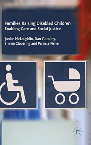 Seller image for Families Raising Disabled Children: Enabling Care and Social Justice by McLaughlin, J., Goodley, Dan, Clavering, Emma, Fisher, P. [Hardcover ] for sale by booksXpress