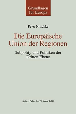 Bild des Verkufers fr Die Europische Union der Regionen: Subpolity Und Politiken Der Dritten Ebene (Grundlagen Fr Europa). zum Verkauf von Wissenschaftl. Antiquariat Th. Haker e.K