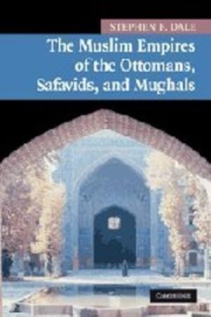 Seller image for The Muslim Empires of the Ottomans, Safavids, and Mughals (New Approaches to Asian History) by Dale, Stephen F. [Paperback ] for sale by booksXpress