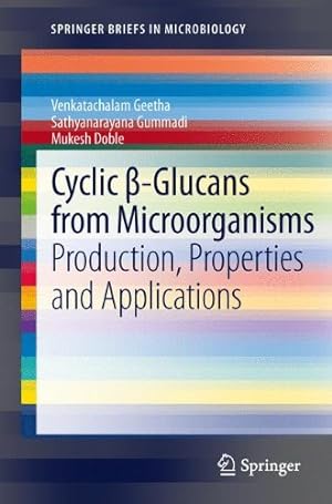 Seller image for Cyclic -Glucans from Microorganisms: Production, Properties and Applications (SpringerBriefs in Microbiology) by Venkatachalam, Geetha, Gummadi, Sathyanarayana, Doble, Mukesh [Paperback ] for sale by booksXpress