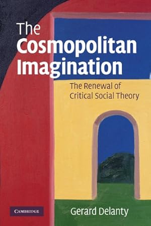 Image du vendeur pour The Cosmopolitan Imagination: The Renewal of Critical Social Theory by Delanty, Gerard [Paperback ] mis en vente par booksXpress