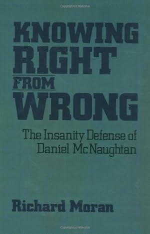 Bild des Verkufers fr Knowing Right From Wrong: The Insanity Defense of Daniel McNaughtan by Moran, Richard [Paperback ] zum Verkauf von booksXpress