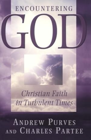 Seller image for Encountering God: Christian Faith in Turbulent Times by Purves, Andrew, Partee, Charles [Paperback ] for sale by booksXpress