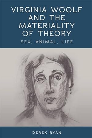 Immagine del venditore per Virginia Woolf and the Materiality of Theory: Sex, Animal, Life by Ryan, Derek [Paperback ] venduto da booksXpress