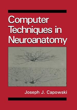 Seller image for Computer Techniques in Neuroanatomy by Capowski, J.J. [Paperback ] for sale by booksXpress
