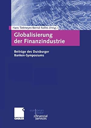 Seller image for Globalisierung der Finanzindustrie: Beiträge zum Duisburger Banken-Symposium (Schriftenreihe des European Center for Financial Services) (German Edition) [Soft Cover ] for sale by booksXpress