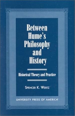 Imagen del vendedor de Between Hume's Philosophy and History: Historical Theory and Practice by Wertz, Spencer K. [Hardcover ] a la venta por booksXpress