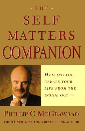 Imagen del vendedor de The Self Matters Companion: Helping You Create Your Life from the Inside Out by McGraw, Dr. Phil [Paperback ] a la venta por booksXpress