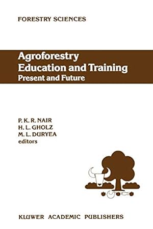 Seller image for Agroforestry Education and Training: Present and Future: Proceedings of the International Workshop on Professional Education and Training in . December 1988 (Forestry Sciences) (Volume 35) [Paperback ] for sale by booksXpress